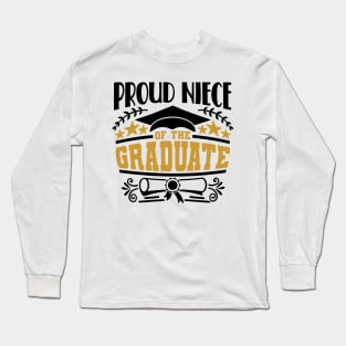 Proud Niece Of The Graduate Graduation Gift Long Sleeve T-Shirt